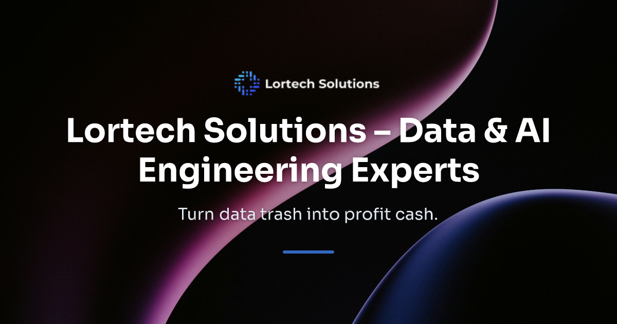 Lortech Solutions – Data & AI Engineering Experts
